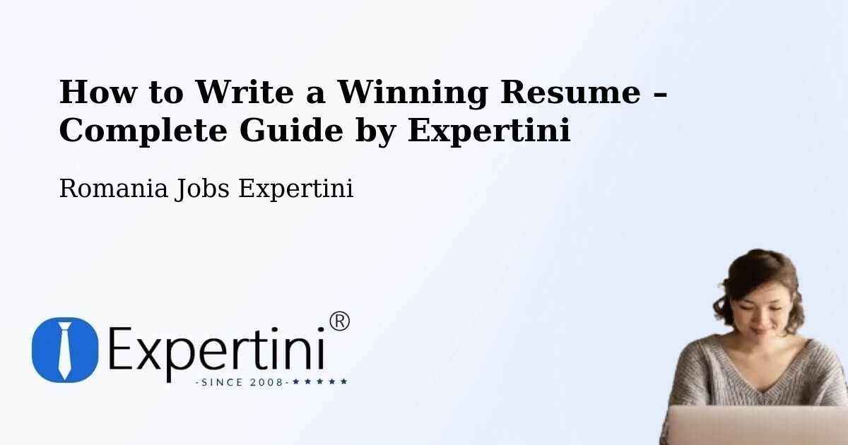 Resume Writing Guide for Job Seekers – Comuna Ciobanu - Comuna Ciobanu, Romania Jobs Expertini